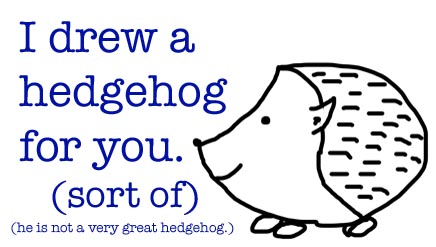 A hedgehog